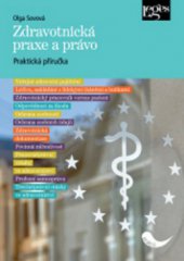 kniha Zdravotnická praxe a právo praktická příručka, Leges 2011