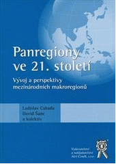kniha Panregiony ve 21. století vývoj a perspektivy mezinárodních makroregionů, Aleš Čeněk 2011