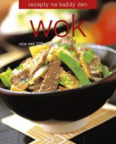 kniha Wok [více než 100 nepostradatelných receptů], Slovart 2009