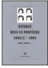 kniha Divadlo Husa na provázku 1968(7)-1998 kniha v pohybu I... : roky, inscenace, grafika, fotografie, dokumenty, Centrum experimentálního divadla 1999