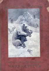 kniha Na kraji světa povídka ze života na dalekém severu, Jos. R. Vilímek 1911