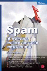 kniha Spam jak nepřivolávat, nepřijímat a nerozesílat nevyžádanou poštu, Grada 2009