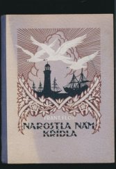 kniha Narostla nám křídla Pov. ze živ., Ústřed. učitelské 1924