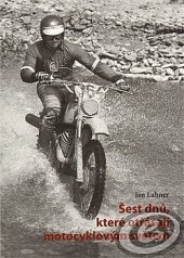 kniha Šest dnů, které otřásají motocyklovým světem, Moto Public 2010