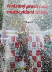 kniha Hvězdný prach naší motocyklové silnice, s.n. 2018