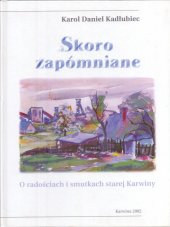 kniha Skoro zapómňane o radostech a strastech staré Karviné, Město Karviná 2002