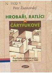 kniha Hrobaři, ratlíci a čáryfukové, aneb, Procházky minovým polem české žurnalistiky po r. 1989, Votobia 2002