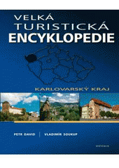 kniha Velká turistická encyklopedie Karlovarský kraj, Knižní klub 2010