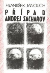 kniha Případ Andrej Sacharov [korespondence, kontakty a setkání s akademikem Sacharovem], Atlantis 1994