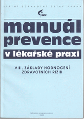 kniha Manuál prevence v lékařské praxi VIII. - Základy hodnocení zdravotních rizik, Státní zdravotní ústav Praha v nakl. Fortuna 2000