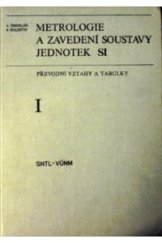 kniha Metrologie a zavedení soustavy jednotek SI [Standartization International] Sv. 1, - Úv. část. - Převodní vztahy a tabulky., Vydav. Úřadu pro normalizaci a měření 1975