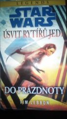 kniha Star Wars Úsvit Rytířů Jedi - Do prázdnoty, Egmont 2015
