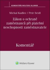 kniha Zákon o ochraně zaměstnanců při platební neschopnosti zaměstnavatele Komentář, Wolters Kluwer 2023