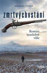 kniha Zmrtvýchvstání Román nezdolné vůle, Leda 2015