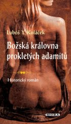 kniha Božská královna prokletých adamitů historický román, MOBA 2013