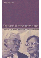 kniha Opustíš-li mne, nezahyneš rozhovory se Zdenou Salivarovou a Josefem Škvoreckým, Mladá fronta 2012