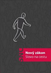 kniha Slovo na cestu Nový zákon s ilustracemi, Česká biblická společnost 2010