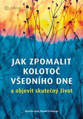 kniha Jak zpomalit kolotoč všedního dne a objevit skutečný život (edice Alferia), Grada 2017