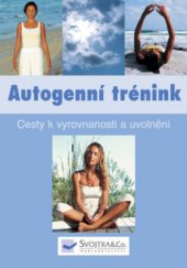 kniha Autogenní trénink cesty k vyrovnanosti a uvolnění, Svojtka & Co. 2008