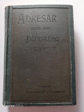 kniha Úplný adresář a popis politického okresu Jičínského Okresy a města: Jičín, Libáň, Nová Paka, Sobotka a veškeré politické obce a osady, Václav Kudrnáč 1900