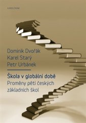 kniha Škola v globální době Proměny pěti českých základních škol, Karolinum  2015