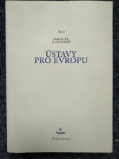 kniha Návrh smlouvy o založeni Ústavy pro Evropu - přijatý souhlasně Evropským konventem ve dnech 13. června a 10. července 2003 : predlozený Předsedovi Evropské Rady v Říme : 18. července 2003, Úřad pro úřední tisky Evropské Unie 2003