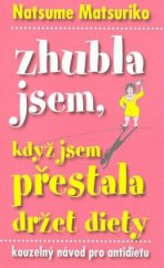 kniha Zhubla jsem, když jsem přestala držet diety kouzelný návod pro antidietu, Talpress 2009