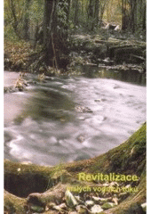 kniha Revitalizace malých vodních toků - součást péče o krajinu, Consult 2004