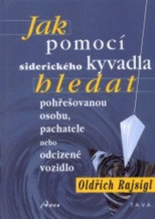 kniha Jak hledat pohřešovanou osobu, pachatele, nebo odcizené vozidlo pomocí siderického kyvadla, Aves 2000