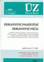 kniha Zdravotní pojištění Zdravotní péče : pojistné, zdravotní pojišťovny, zdravotnická zařízení (státní - nestátní), veřejná nezisková ústavní zdravotnická zařízení, preventivní prohlídky, ochrana veřejného zdraví (hygienické požadavky, kontrola), péče o zdraví lidu : podle stavu, Sagit 2010