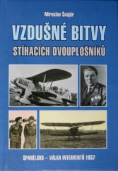 kniha Vzdušné bitvy stíhacích dvouplošníků Španělsko - válka interventů 1937, Akcent 2017