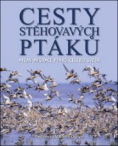 kniha Cesty stěhovavých ptáků atlas migrace ptáků celého světa, Slovart 2008