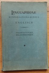 kniha Linguaphone Konversations-Kursus ENGLISH GRAMMATISCHE ERLAUTERUNGEN, Linguaphone-Institut G.M.B.H. 1931