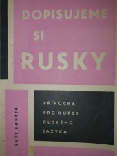 kniha Dopisujeme si rusky Příručka pro kursy rus. jazyka a pro přípravu dopisů do SSSR, Svět sovětů 1965