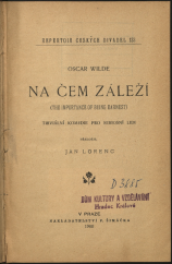 kniha Na čem záleží = [The importance of Being Earnest] : triviální komedie pro seriosní lidi, F. Šimáček 1905