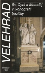 kniha Velehrad Sv. Cyril a Metoděj v ikonografii baziliky, Historická společnost Starý Velehrad 2005