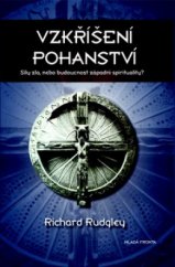 kniha Vzkříšení pohanství síly zla, nebo budoucnost západní spirituality?, Mladá fronta 2008