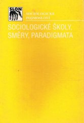 kniha Sociologické školy, směry, paradigmata, Sociologické nakladatelství (SLON) 1994