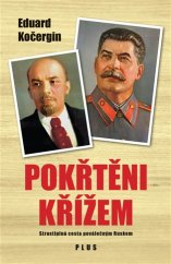 kniha Pokřtěni křížem Strastiplná cesta poválečným Ruskem, Plus 2018