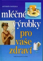 kniha Mléčné výrobky pro vaše zdraví, Littera 1996