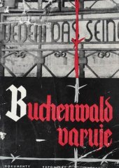 kniha Buchenwald varuje dokumenty, vzpomínky, svědectví, SNPL 1962