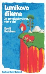 kniha Lumíkovo dilema žít smysluplný život, vést s vizí, Profess Consulting 2006