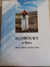 kniha Klobouky u Brna město, dějiny, krajina a lidé, Státní okresní archiv Břeclav 1998