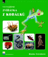 kniha Vytváříme zvířátka z korálků, Zoner Press 2012