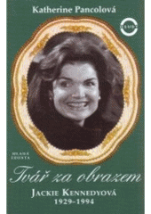 kniha Tvář za obrazem Jackie Kennedyová 1929-1994, Mladá fronta 1999