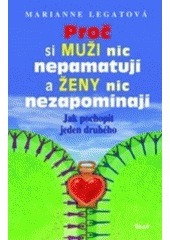 kniha Proč si muži nic nepamatují a ženy nic nezapomínají jak pochopit jeden druhého, Ikar 2007