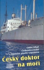 kniha Český doktor na moři lodní lékař Československé námořní plavby vzpomíná, Rybka Publishers 2000