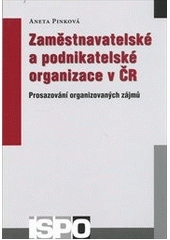kniha Zaměstnavatelské a podnikatelské organizace v ČR prosazování organizovaných zájmů, Centrum pro studium demokracie a kultury 2011