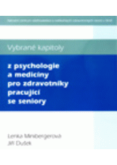 kniha Vybrané kapitoly z psychologie a medicíny pro zdravotníky pracující se seniory, Národní centrum ošetřovatelství a nelékařských zdravotnických oborů 2006