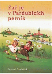 kniha Zač je v Pardubicích perník, aneb, Perníčkova dobrodružství ve vzduchu, na souši a na vodě, Krajská knihovna v Pardubicích 2002